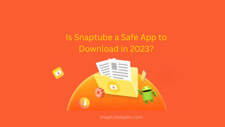 Is a snaptube safe app?