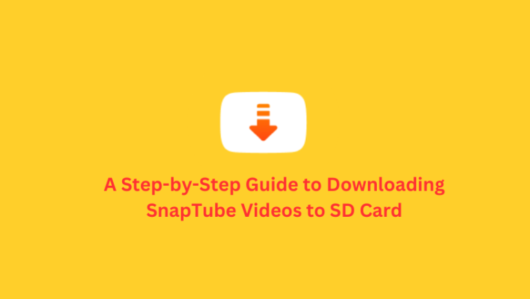 A Step-by-Step Guide to Downloading SnapTube Videos to SD Card